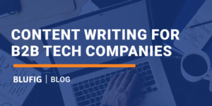 Read more about the article Content Writing for B2B Tech Companies